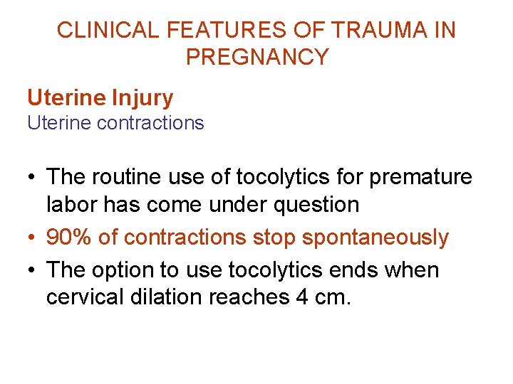 CLINICAL FEATURES OF TRAUMA IN PREGNANCY Uterine Injury Uterine contractions • The routine use