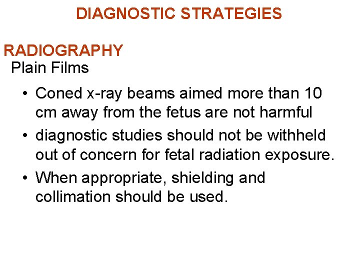 DIAGNOSTIC STRATEGIES RADIOGRAPHY Plain Films • Coned x-ray beams aimed more than 10 cm