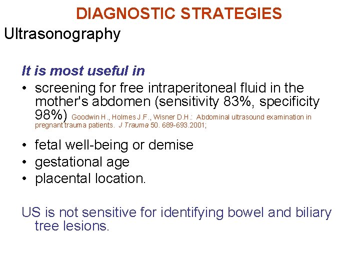 DIAGNOSTIC STRATEGIES Ultrasonography It is most useful in • screening for free intraperitoneal fluid