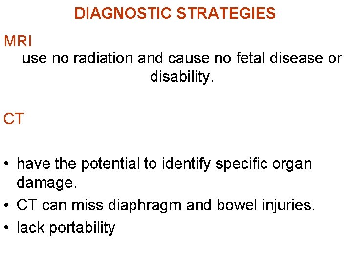 DIAGNOSTIC STRATEGIES MRI use no radiation and cause no fetal disease or disability. CT