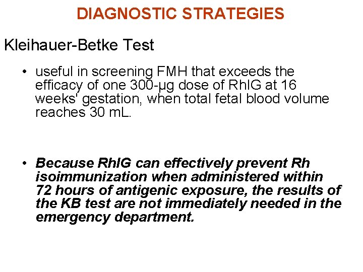 DIAGNOSTIC STRATEGIES Kleihauer-Betke Test • useful in screening FMH that exceeds the efficacy of