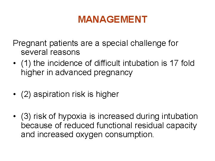 MANAGEMENT Pregnant patients are a special challenge for several reasons • (1) the incidence
