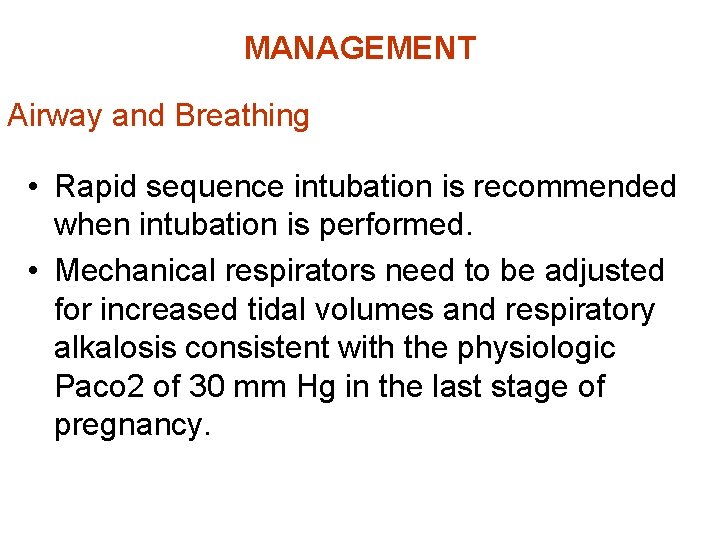 MANAGEMENT Airway and Breathing • Rapid sequence intubation is recommended when intubation is performed.