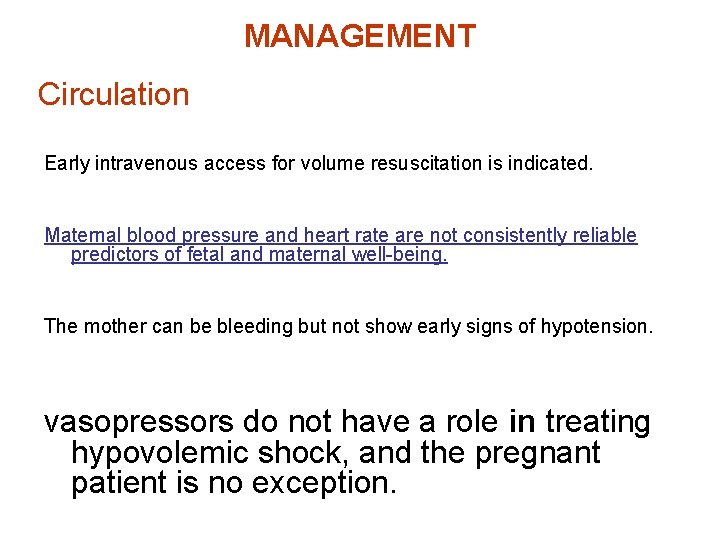 MANAGEMENT Circulation Early intravenous access for volume resuscitation is indicated. Maternal blood pressure and