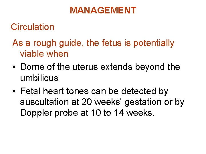MANAGEMENT Circulation As a rough guide, the fetus is potentially viable when • Dome