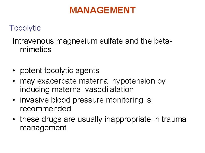 MANAGEMENT Tocolytic Intravenous magnesium sulfate and the betamimetics • potent tocolytic agents • may
