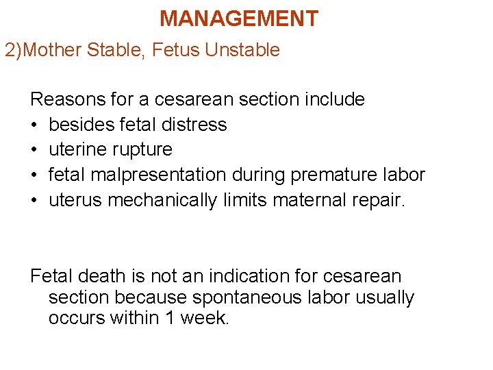 MANAGEMENT 2)Mother Stable, Fetus Unstable Reasons for a cesarean section include • besides fetal