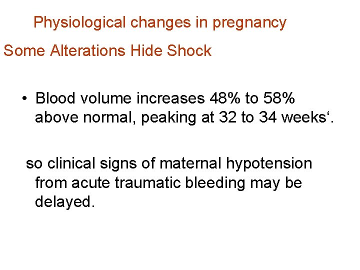 Physiological changes in pregnancy Some Alterations Hide Shock • Blood volume increases 48% to