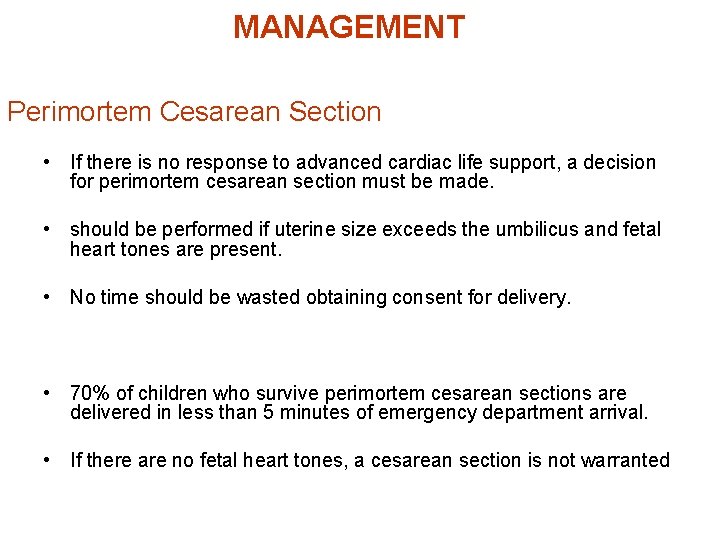 MANAGEMENT Perimortem Cesarean Section • If there is no response to advanced cardiac life