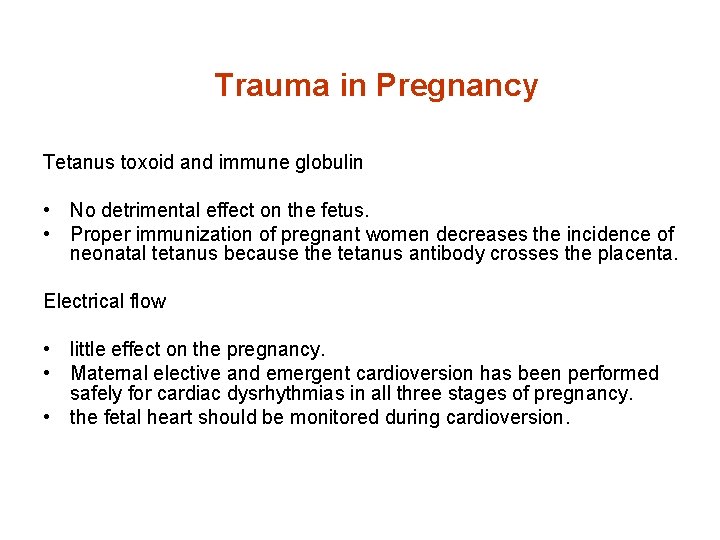 Trauma in Pregnancy Tetanus toxoid and immune globulin • No detrimental effect on the