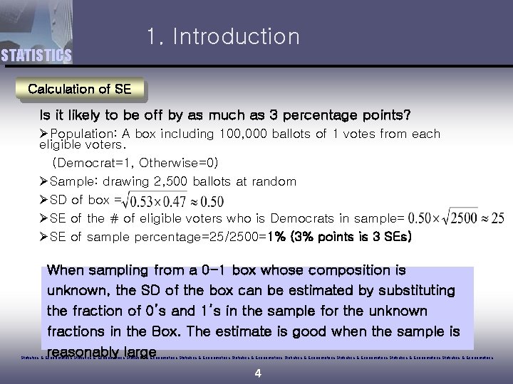STATISTICS 1. Introduction Calculation of SE Is it likely to be off by as