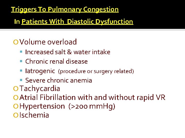 Triggers To Pulmonary Congestion In Patients With Diastolic Dysfunction Volume overload Increased salt &