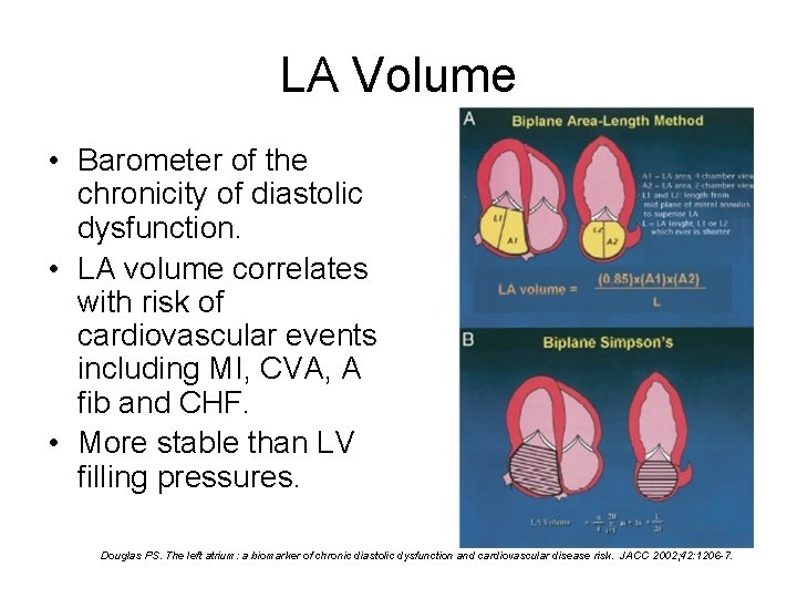 LA Volume • Barometer of the chronicity of diastolic dysfunction. • LA volume correlates