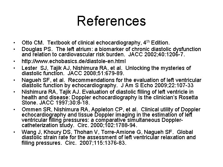 References • • Otto CM. Textbook of clinical echocardiography, 4 th Edition. Douglas PS.