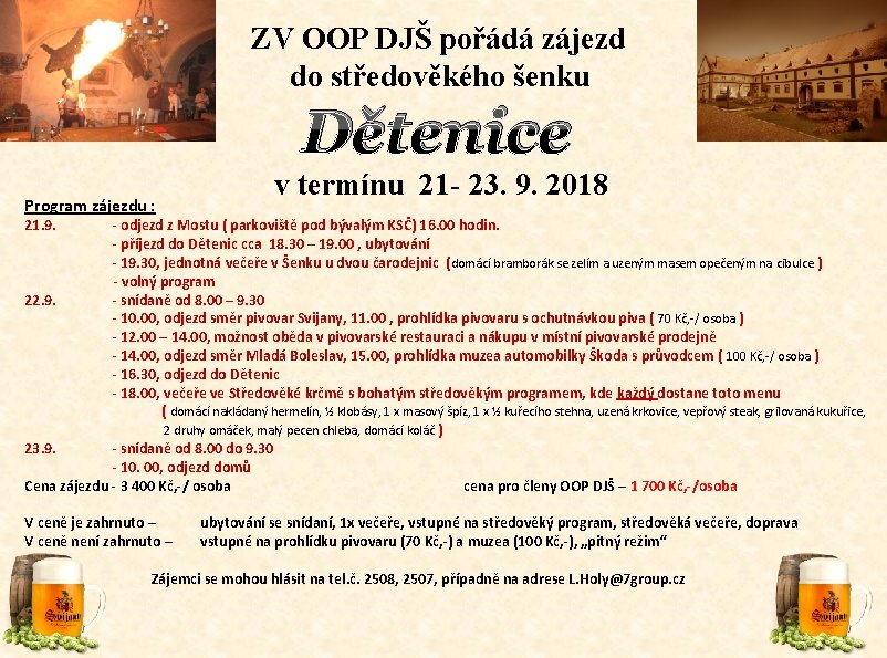 ZV OOP DJŠ pořádá zájezd do středověkého šenku Dětenice Program zájezdu : v termínu
