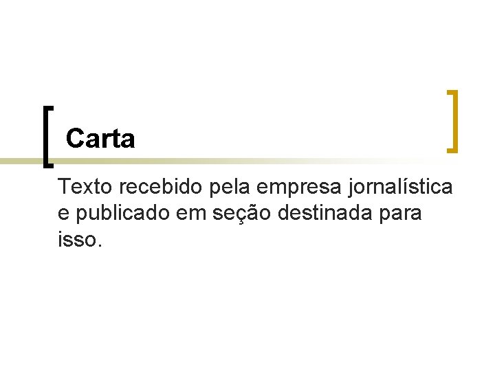 Carta Texto recebido pela empresa jornalística e publicado em seção destinada para isso. 