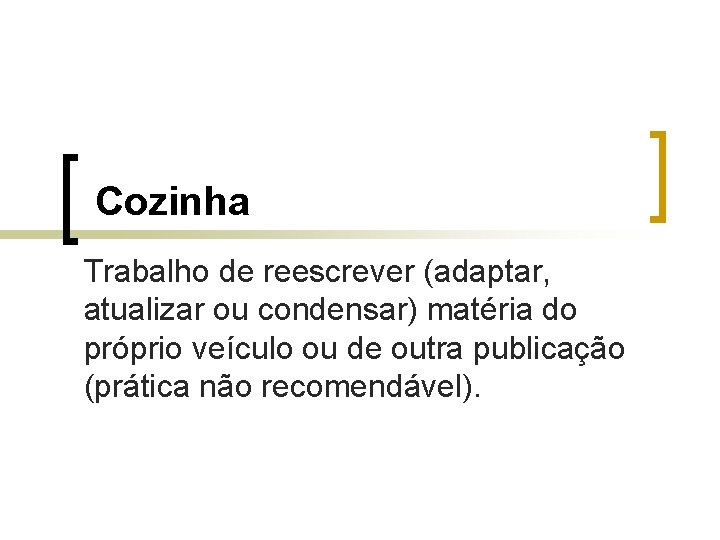 Cozinha Trabalho de reescrever (adaptar, atualizar ou condensar) matéria do próprio veículo ou de