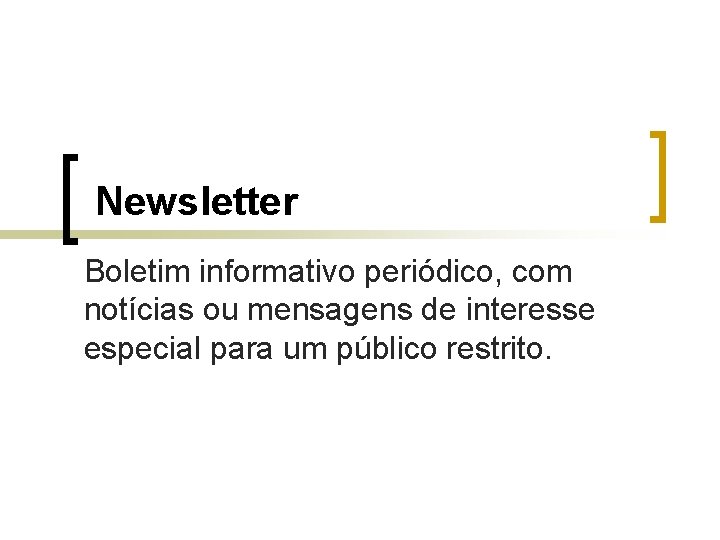 Newsletter Boletim informativo periódico, com notícias ou mensagens de interesse especial para um público