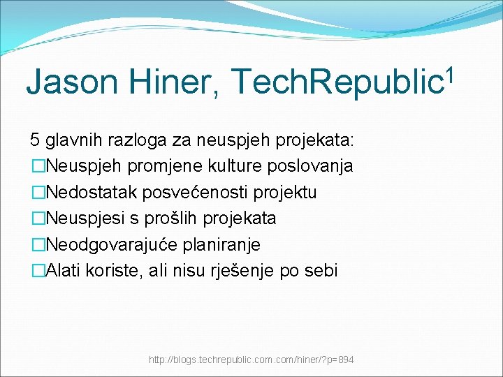 Jason Hiner, 1 Tech. Republic 5 glavnih razloga za neuspjeh projekata: �Neuspjeh promjene kulture