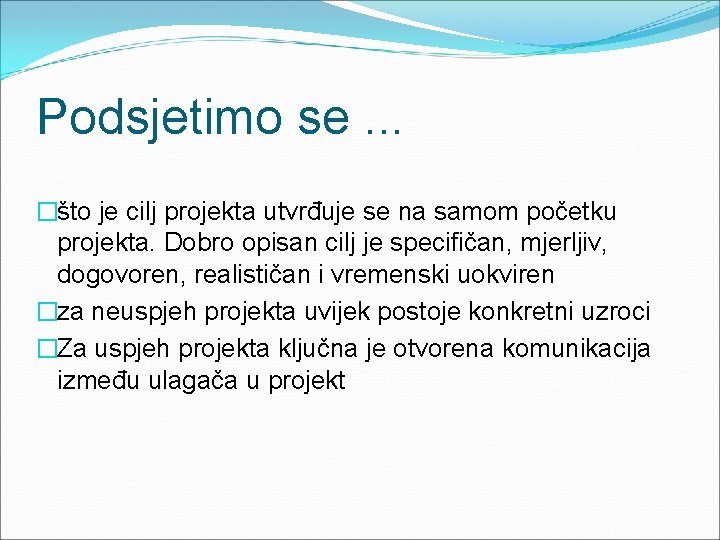 Podsjetimo se. . . �što je cilj projekta utvrđuje se na samom početku projekta.