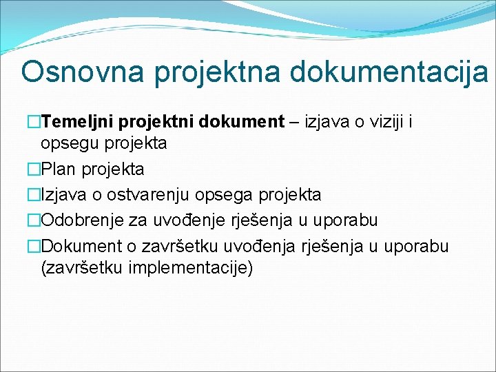 Osnovna projektna dokumentacija �Temeljni projektni dokument – izjava o viziji i opsegu projekta �Plan