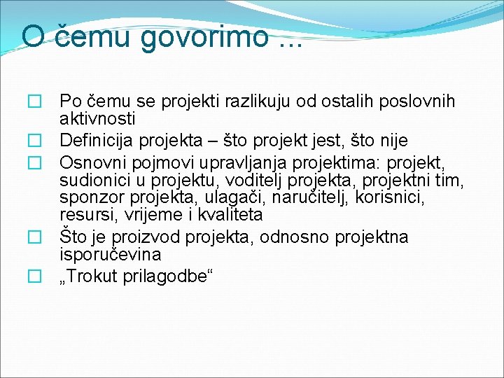 O čemu govorimo. . . � Po čemu se projekti razlikuju od ostalih poslovnih