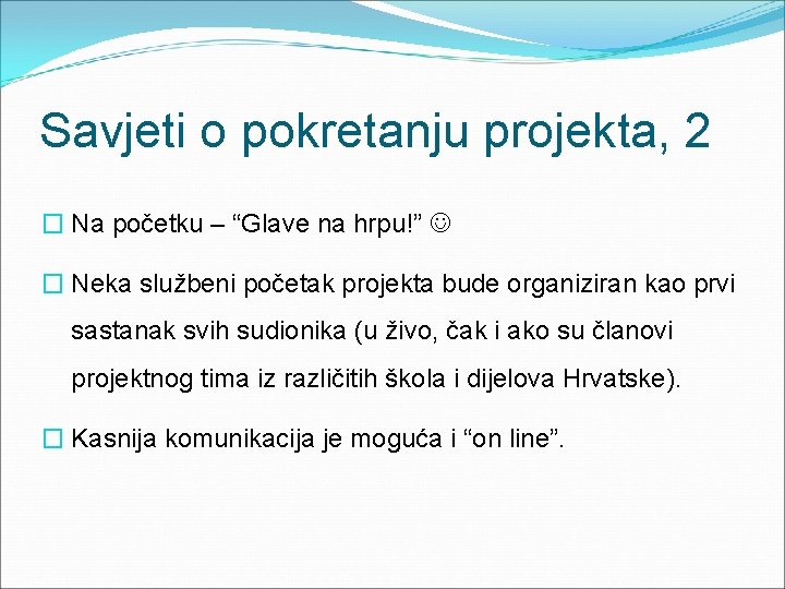 Savjeti o pokretanju projekta, 2 � Na početku – “Glave na hrpu!” � Neka