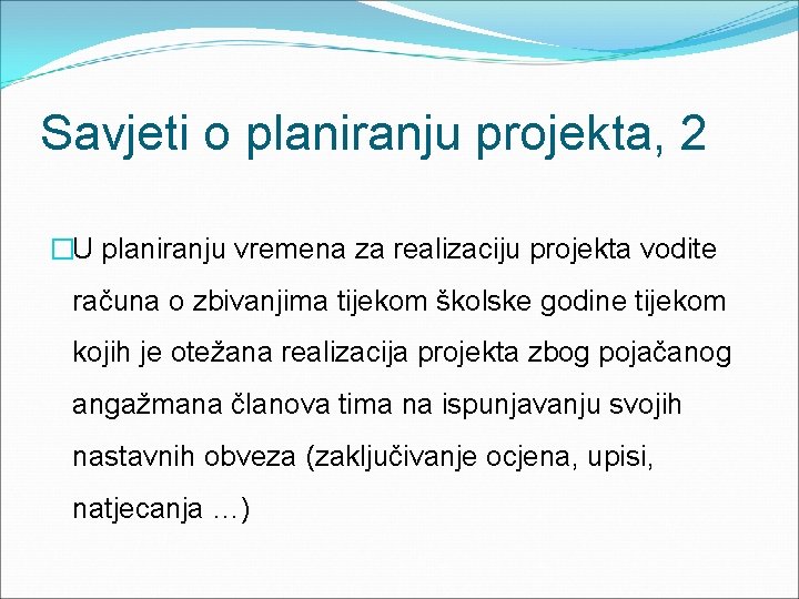 Savjeti o planiranju projekta, 2 �U planiranju vremena za realizaciju projekta vodite računa o