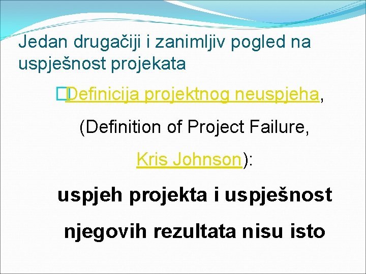 Jedan drugačiji i zanimljiv pogled na uspješnost projekata �Definicija projektnog neuspjeha, (Definition of Project