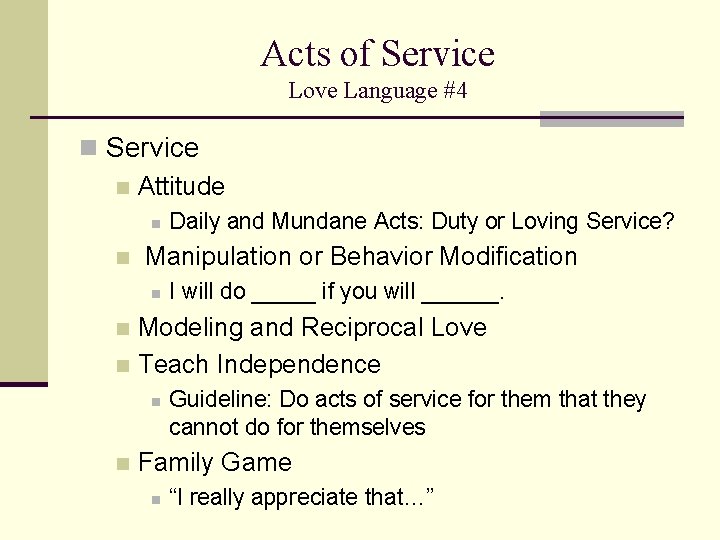 Acts of Service Love Language #4 n Service n Attitude n n Daily and