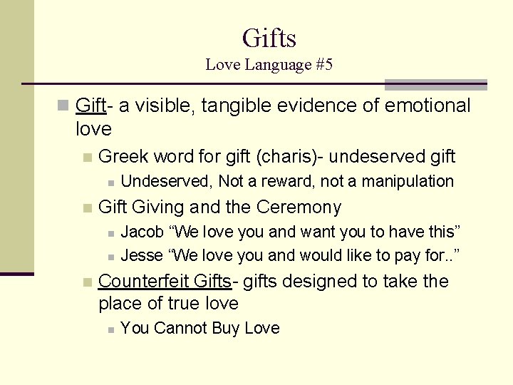 Gifts Love Language #5 n Gift- a visible, tangible evidence of emotional love n