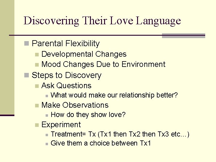 Discovering Their Love Language n Parental Flexibility n Developmental Changes n Mood Changes Due