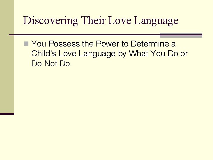 Discovering Their Love Language n You Possess the Power to Determine a Child’s Love