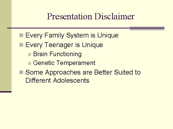 Presentation Disclaimer n Every Family System is Unique n Every Teenager is Unique n