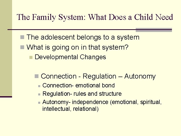 The Family System: What Does a Child Need n The adolescent belongs to a