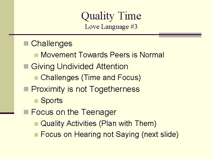 Quality Time Love Language #3 n Challenges n Movement Towards Peers is Normal n