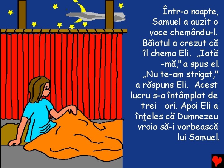 Într-o noapte, Samuel a auzit o voce chemându-l. Băiatul a crezut că îl chema Într-o noapte, Samuel a auzit o voce chemându-l. Băiatul a crezut că îl chema