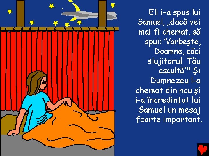 Eli i-a spus lui Samuel, „dacă vei mai fi chemat, să spui: ’Vorbeşte, Doamne, Eli i-a spus lui Samuel, „dacă vei mai fi chemat, să spui: ’Vorbeşte, Doamne,