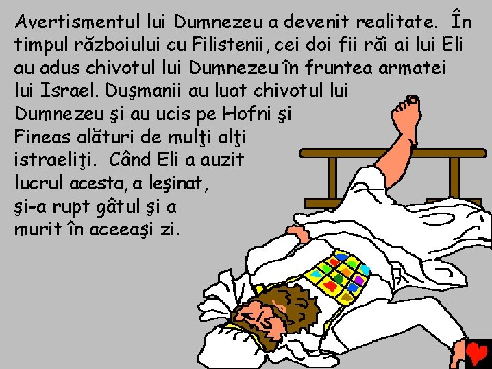 Avertismentul lui Dumnezeu a devenit realitate. În timpul războiului cu Filistenii, cei doi fii Avertismentul lui Dumnezeu a devenit realitate. În timpul războiului cu Filistenii, cei doi fii