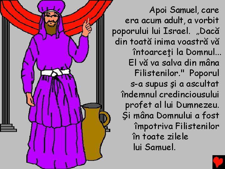 Apoi Samuel, care era acum adult, a vorbit poporului Israel. „Dacă din toată inima Apoi Samuel, care era acum adult, a vorbit poporului Israel. „Dacă din toată inima