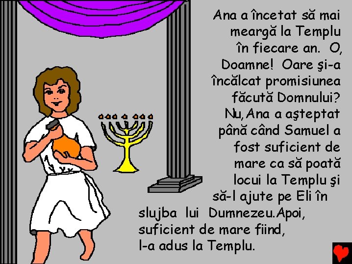 Ana a încetat să mai meargă la Templu în fiecare an. O, Doamne! Oare Ana a încetat să mai meargă la Templu în fiecare an. O, Doamne! Oare