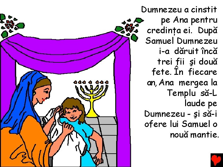 Dumnezeu a cinstit pe Ana pentru credința ei. După Samuel Dumnezeu i-a dăruit încă Dumnezeu a cinstit pe Ana pentru credința ei. După Samuel Dumnezeu i-a dăruit încă