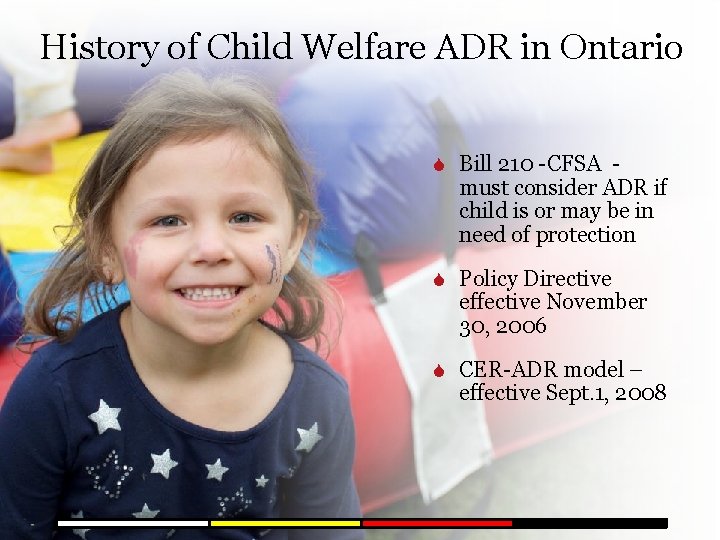 History of Child Welfare ADR in Ontario S Bill 210 -CFSA - must consider