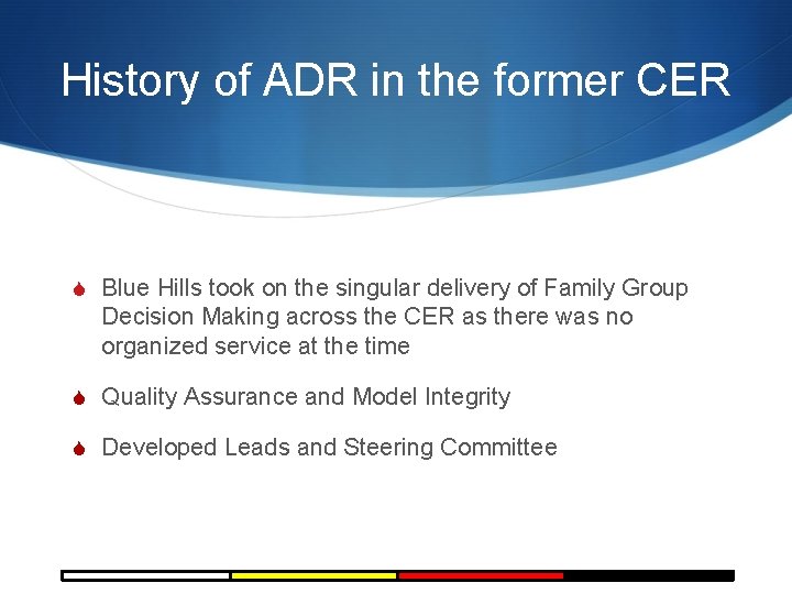 History of ADR in the former CER S Blue Hills took on the singular