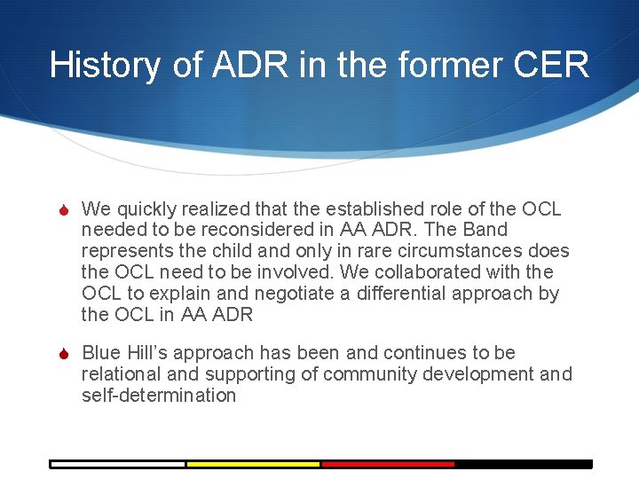 History of ADR in the former CER S We quickly realized that the established