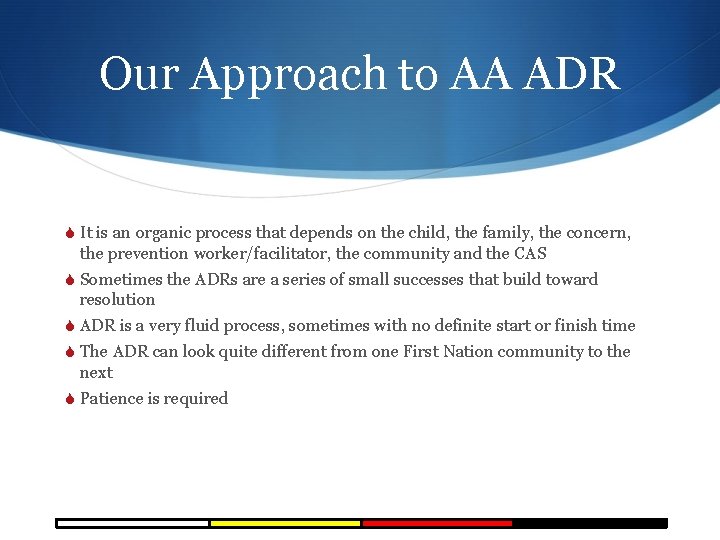 Our Approach to AA ADR S It is an organic process that depends on
