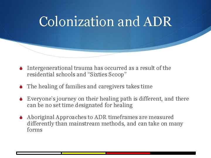 Colonization and ADR S Intergenerational trauma has occurred as a result of the residential