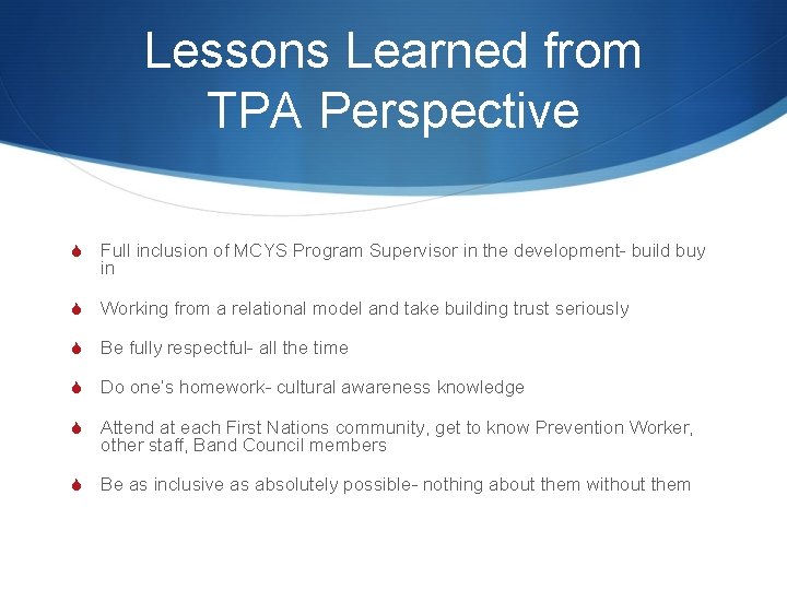 Lessons Learned from TPA Perspective S Full inclusion of MCYS Program Supervisor in the