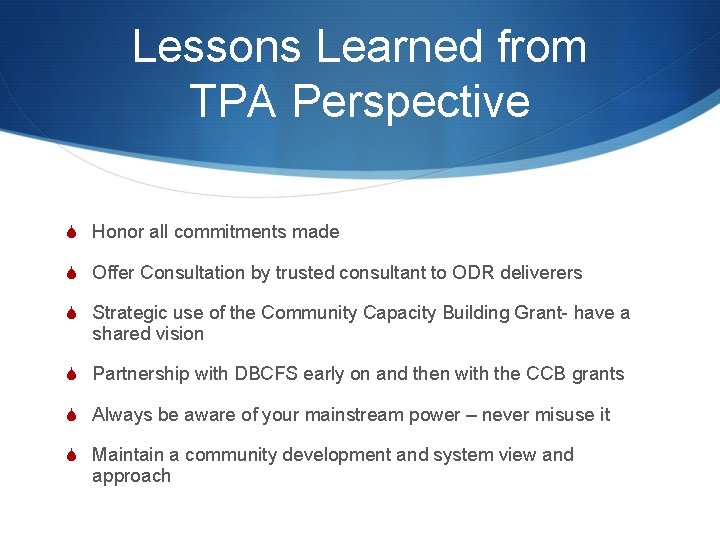 Lessons Learned from TPA Perspective S Honor all commitments made S Offer Consultation by