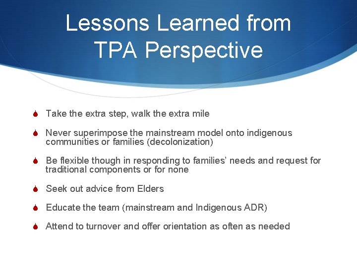 Lessons Learned from TPA Perspective S Take the extra step, walk the extra mile